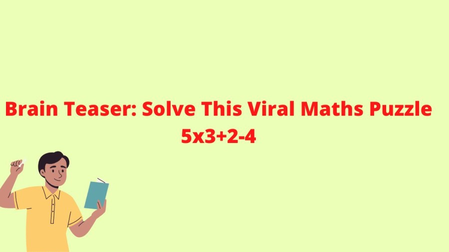 Brain Teaser: Solve This Viral Maths Puzzle 5×3+2-4