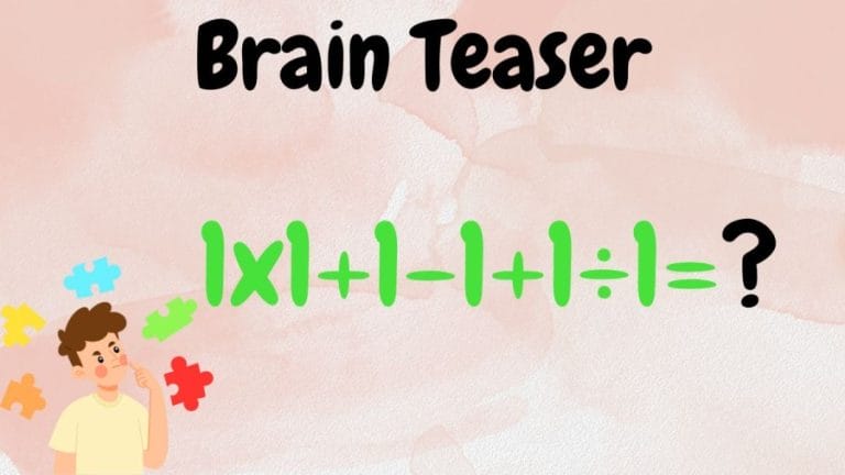 Brain Teaser: What is 1×1+1-1+1÷1=?