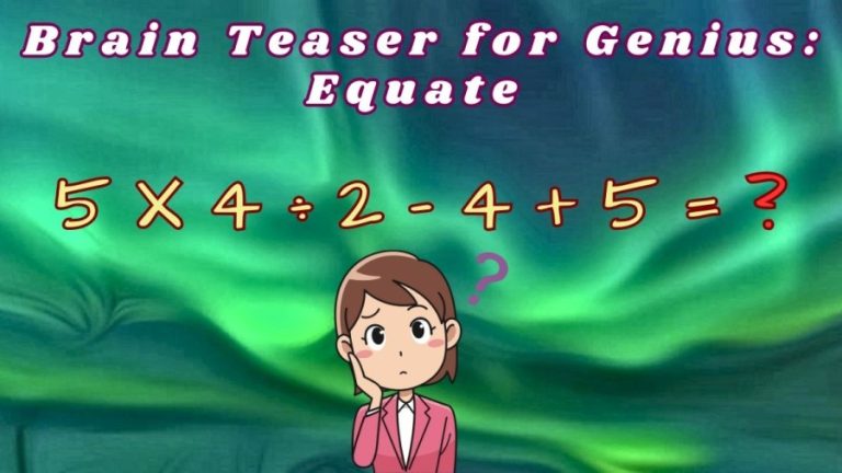 Brain Teaser for Genius: Equate 5×4÷2-4+5