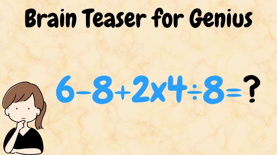 Brain Teaser for Genius: Equate 6-8+2×4÷8