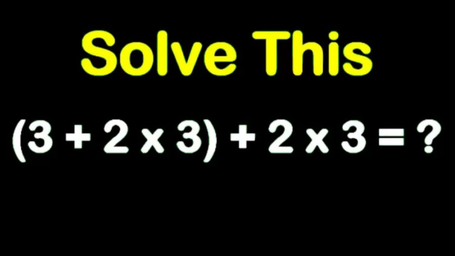 Brain Teaser for Genius: Solve (3+3×2)+2×3