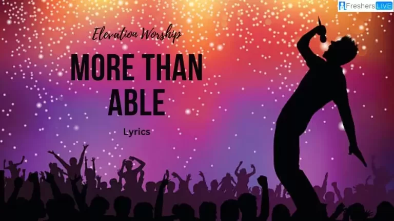 Elevation Worship More Than Able Lyrics: Here Everything you Need to know!