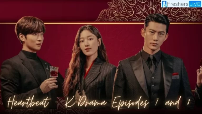 Heartbeat – K-Drama Episodes 7 and 8 Recap Ending Explained, Released Date, Plot, Cast,Heartbeat – K-Drama Episodes 7 and 8 Recap Ending Explained