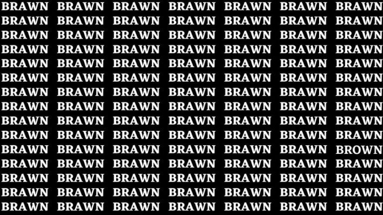 Hide and Seek: If you have Eagle Eyes Find the Word Brown among Brawn in 15 Secs