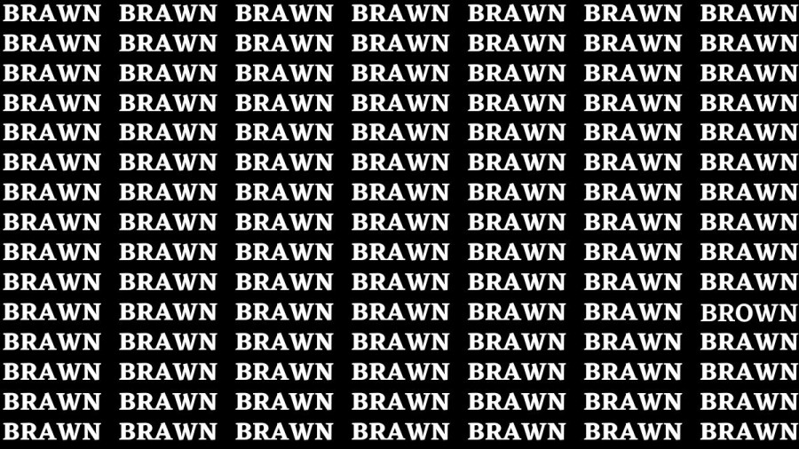 Hide and Seek: If you have Eagle Eyes Find the Word Brown among Brawn in 15 Secs