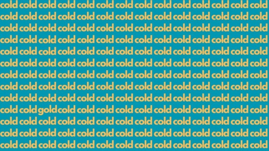 Optical Illusion : If you have Eagle Eyes find the Word Gold among Cold in 20 Secs