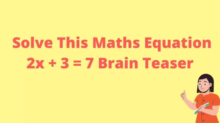 Solve This Maths Equation 2x + 3 = 7 Brain Teaser