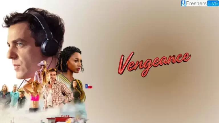 Vengeance Ending Explained, Plot, Cast, Trailer and More