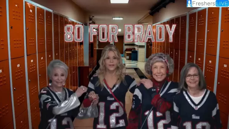 80 for Brady Ending Explained Plot, Cast, Trailer, and More