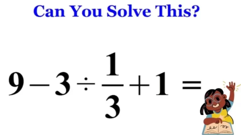 9 – 3 ÷ 1/3 + 1 = ? Viral Problem Can You Solve This? Brain Teaser