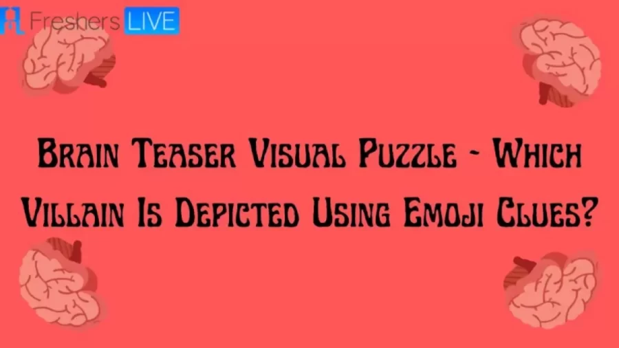 Brain Teaser Emoji Puzzle – Which Villain Is Depicted Using Emoji Clues?