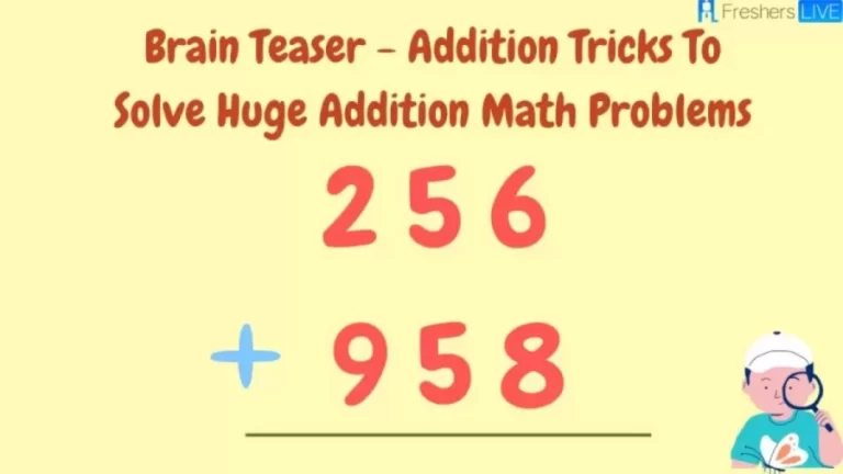 Brain Teaser For Genius Minds – Addition Tricks To Solve Huge Addition Math Problems