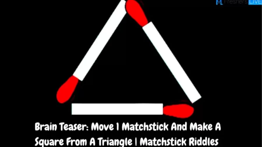 Brain Teaser: How Can You Move 1 Matchstick And Make A Square From A Triangle | Matchstick Riddles