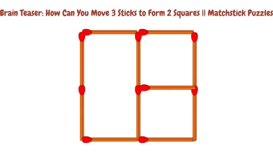 Brain Teaser: How Can You Move 3 Sticks to Form 2 Squares || Matchstick Puzzles