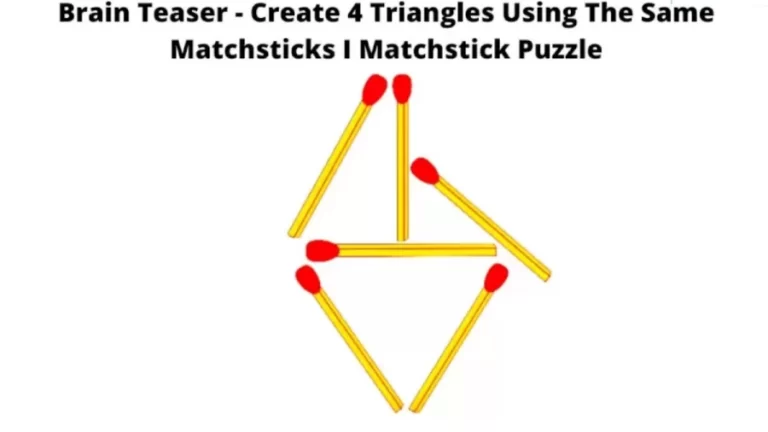 Brain Teaser Matchstick Puzzle – Create 4 Triangles Using The Same Matchsticks