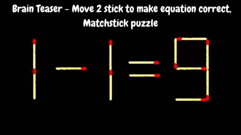 Brain Teaser – Move 2 Stick To Make Equation Correct, Matchstick Puzzle