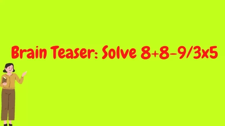 Brain Teaser: Solve 8+8-9/3×5