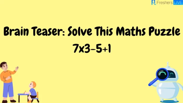 Brain Teaser: Solve This Maths Puzzle 7×3-5+1