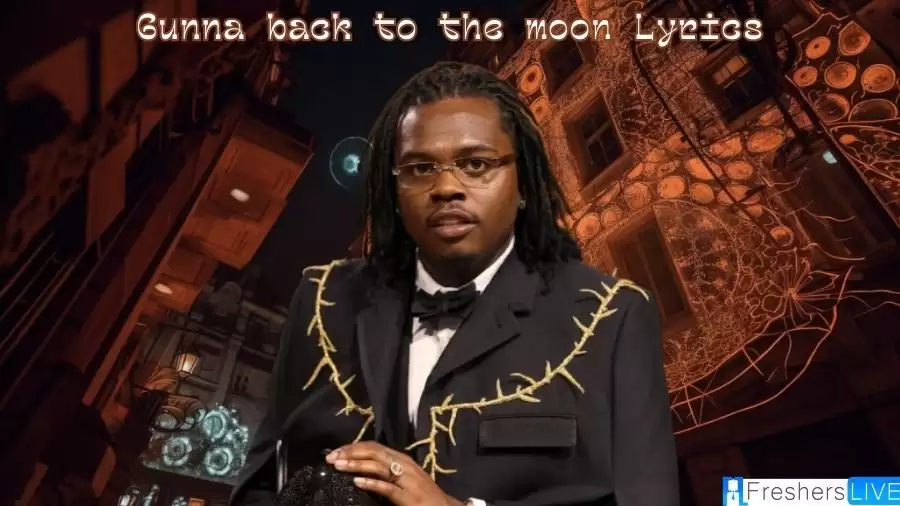 Gunna Back to the Moon Lyrics: The Mesmerizing Lyrics