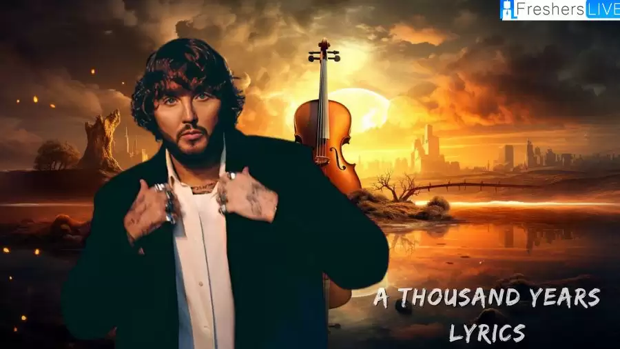 James Arthur A Thousand Years Lyrics: A Magical Lines