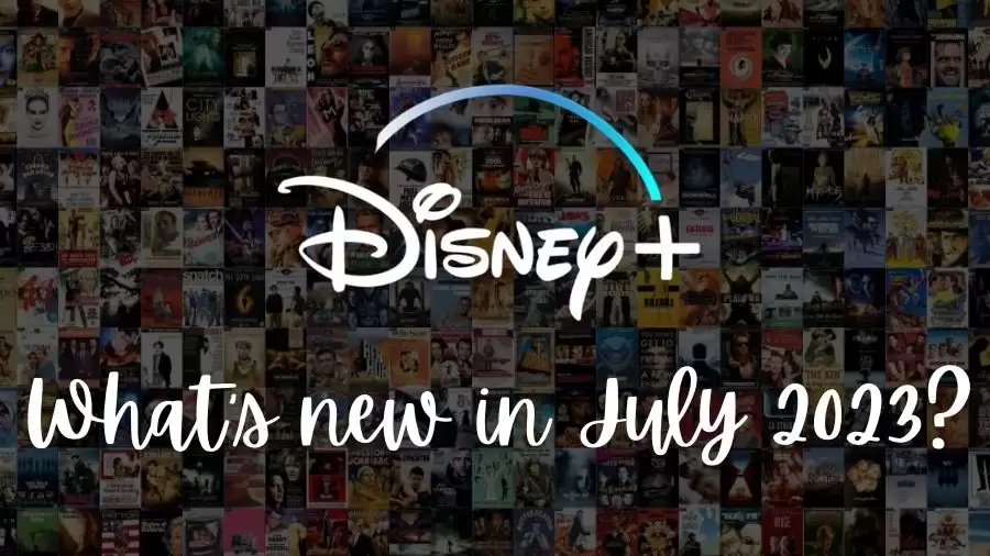 What’s New on Disney+ in July 2023? Highly Anticipated Movies and Series List