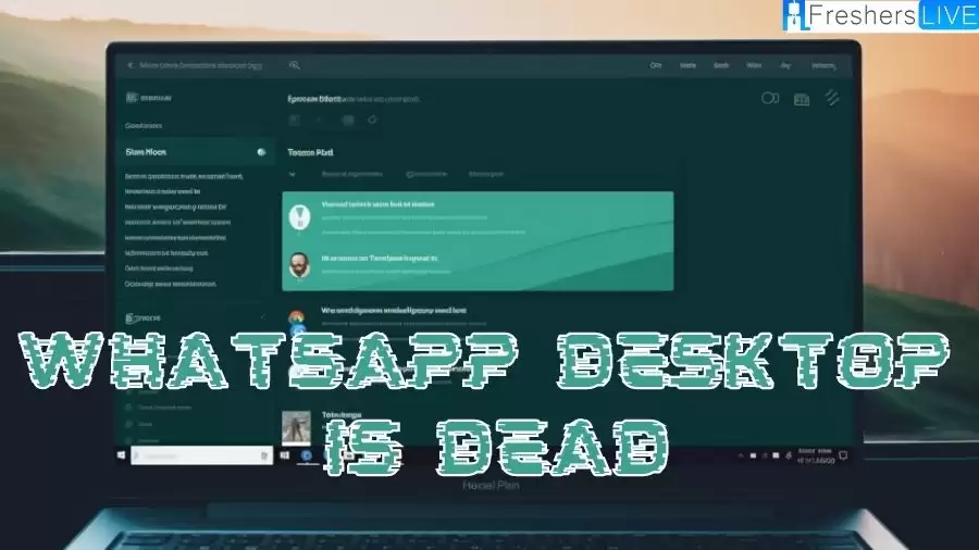 Whatsapp Desktop is Dead – How to Resolve Whatsapp Desktop is Dead?