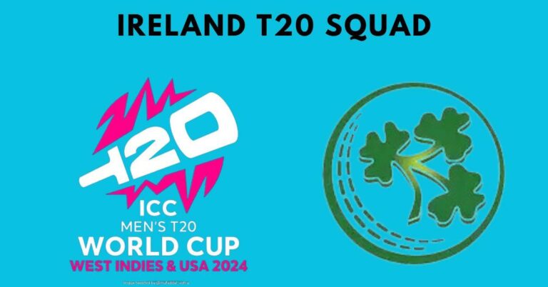 Ireland T20 World Cup Squad 2024: Complete List of Team Players and Name