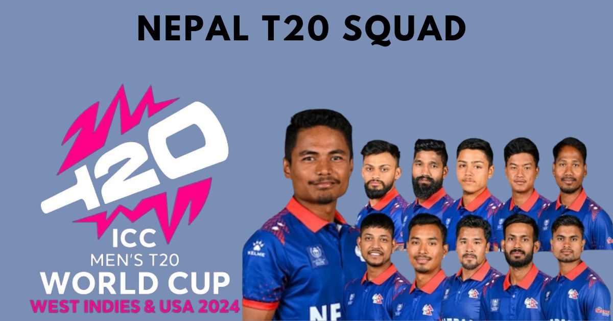 Nepal T20 World Cup Squad 2024: Complete List of Team Players and Name