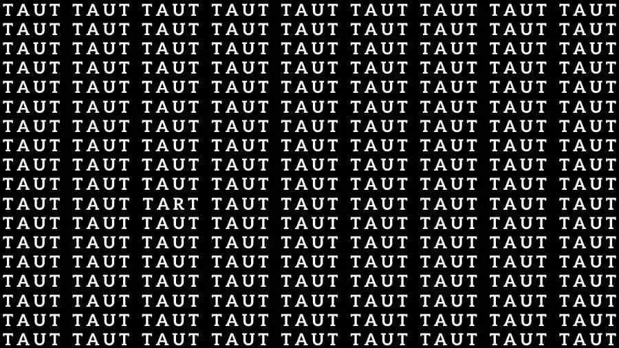 Optical Illusion Brain Teaser: If you have Sharp Eyes find the Word Tart among Taut in 12 Secs