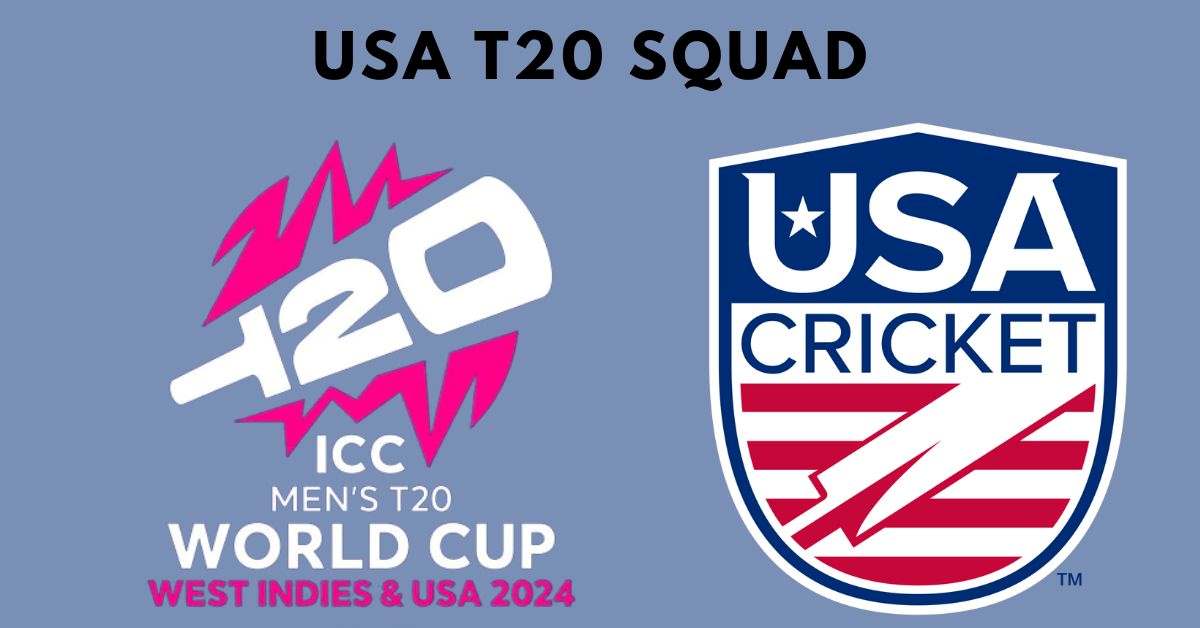 USA T20 World Cup Squad 2024: Complete List of Team Players and Name