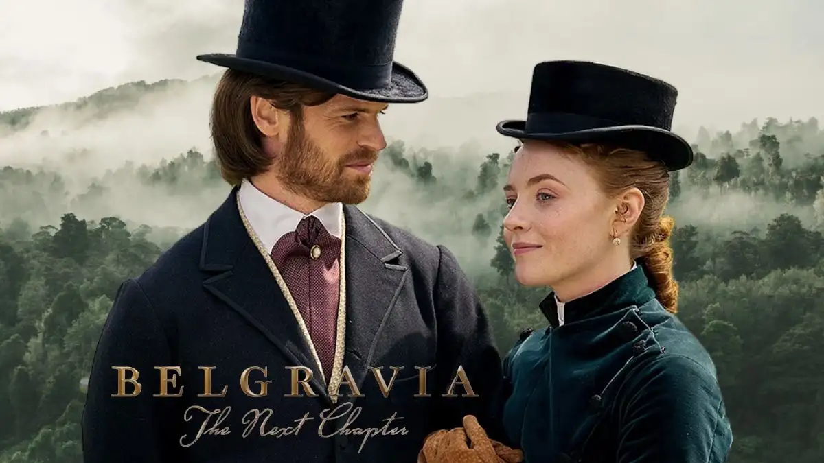 Belgravia The Next Chapter Episode 7 Ending Explained, Release Date, Cast, Plot and Trailer