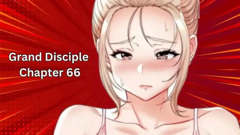 Grand Disciple Chapter 66 Release Date, Recap, Spoiler, and More