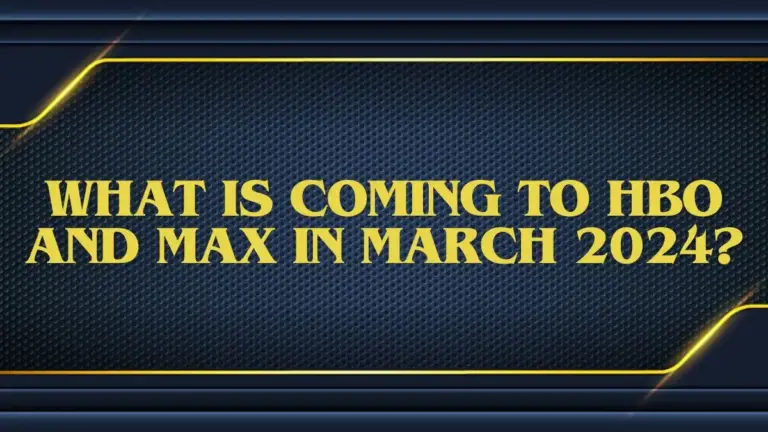 What is Coming to HBO and Max in March 2024? Get The Full List Here