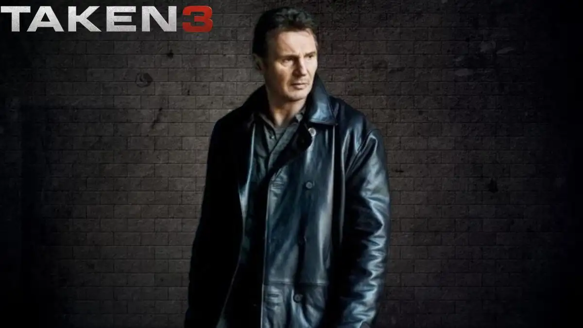 Will There Be a Taken 4? Where to Watch Taken 3?