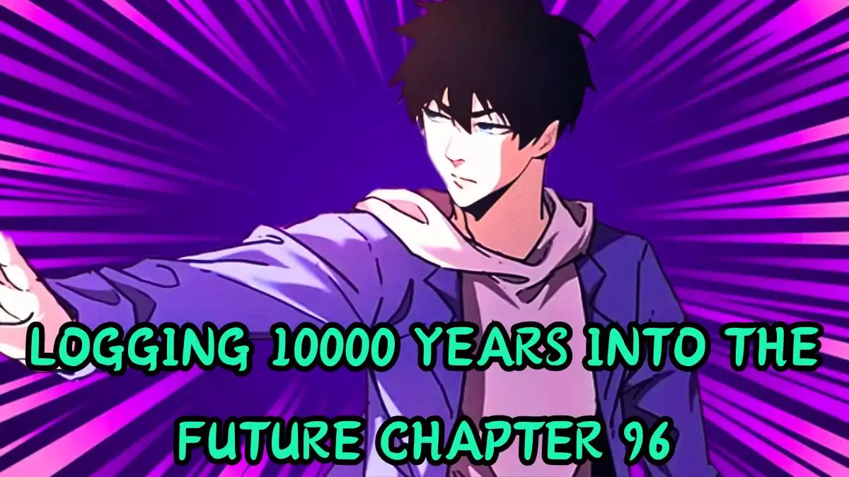 Logging 10000 Years into the Future Chapter 96 Release Date, Spoiler, Raw Scans, and More