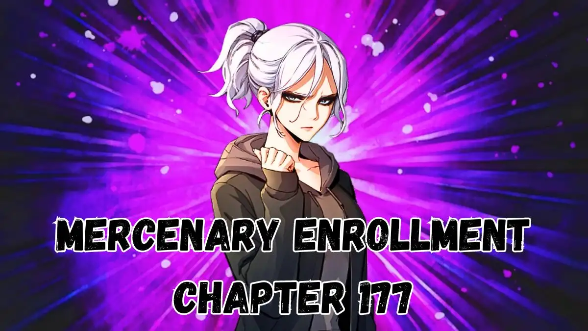 Mercenary Enrollment Chapter 177 Spoiler, Release Date, Recap, and More