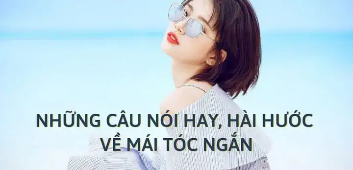 những câu nói hay về tóc ngắn những câu nói hay về tóc ngắn