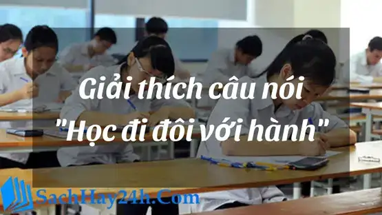 giải thích câu nói học đi đôi với hành giải thích câu nói học đi đôi với hành