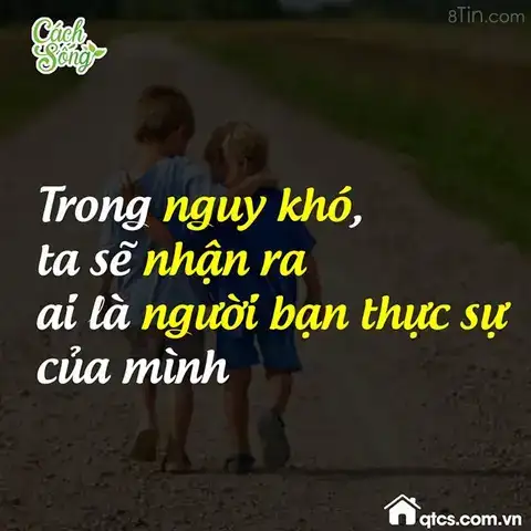 câu nói lúc hoạn nạn mới biết bạn là ai câu nói lúc hoạn nạn mới biết bạn là ai