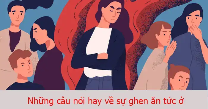 những câu nói hay về sự ghen ăn tức ở những câu nói hay về sự ghen ăn tức ở