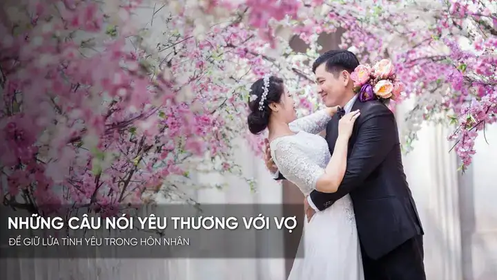 những câu nói yêu thương vợ những câu nói yêu thương vợ