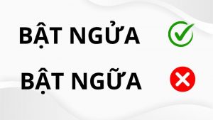 Bật ngửa hay bật ngữa