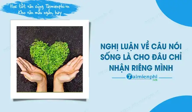 câu nói sống là cho đâu chỉ nhận riêng mình