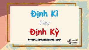 Định kì hay Định kỳ đúng chỉnh tả? Nghĩa là gì?