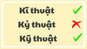 Kĩ thuật hay kỹ thuật hay kỷ thuật đâu là từ đúng chính tả