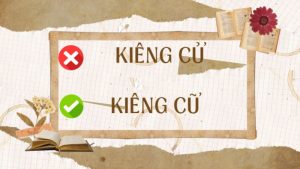 kiêng cử hay kiêng cữ