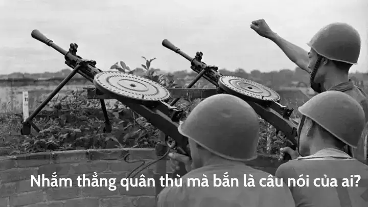 nhắm thẳng quân thù mà bắn là câu nói của nhắm thẳng quân thù mà bắn là câu nói của