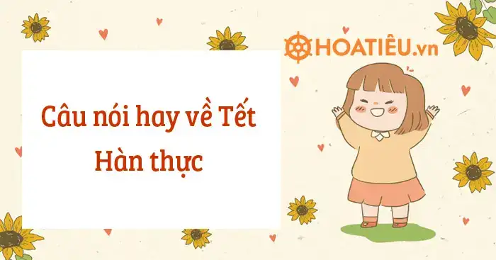 câu nói hay về tết hàn thực câu nói hay về tết hàn thực