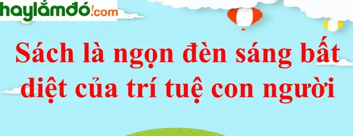giải thích câu nói sách là ngọn đèn bất diệt giải thích câu nói sách là ngọn đèn bất diệt