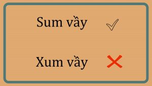 sum vầy hay xum vầy